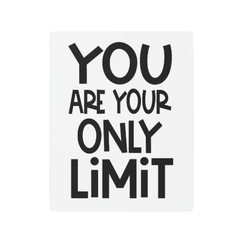 Positive Quote You Are Your Only Limit Black White Metal Print