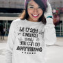 Positive Quote You Can Do Anything Typography Sweatshirt