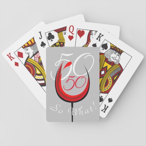 Positive Red Wine Glass 50 so what 50th Birthday Playing Cards