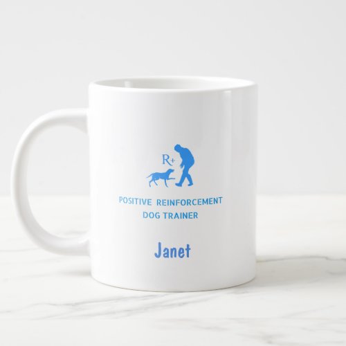 Positive Reinforcement Dog Trainer _ personalized Giant Coffee Mug