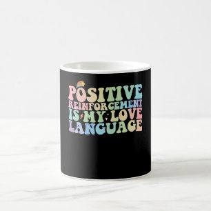 Positive Reinforcement Is My Love Language Groovy Coffee Mug