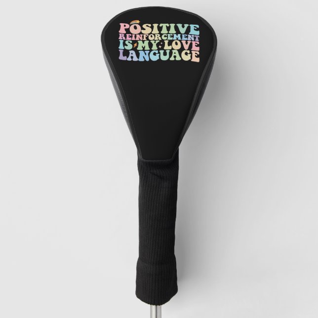 Positive Reinforcement Is My Love Language Groovy Golf Head Cover (Front)