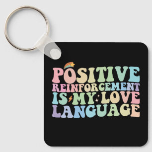 Positive Reinforcement Is My Love Language Groovy Keychain