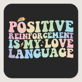 Positive Reinforcement Is My Love Language Groovy Square Sticker