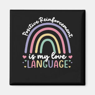 Positive Reinforcement Is My Love Language Magnet