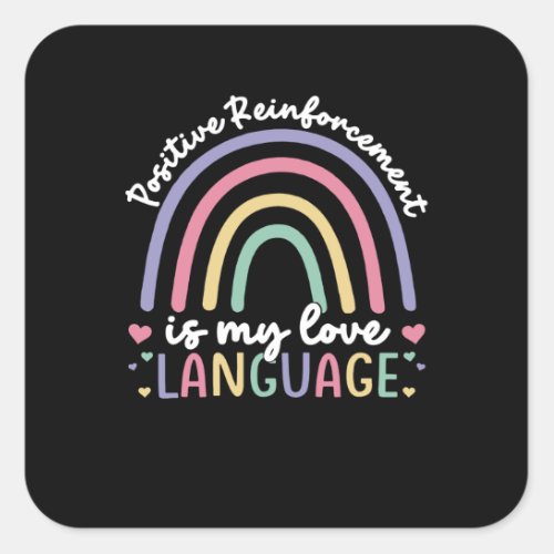 Positive Reinforcement Is My Love Language Square Sticker