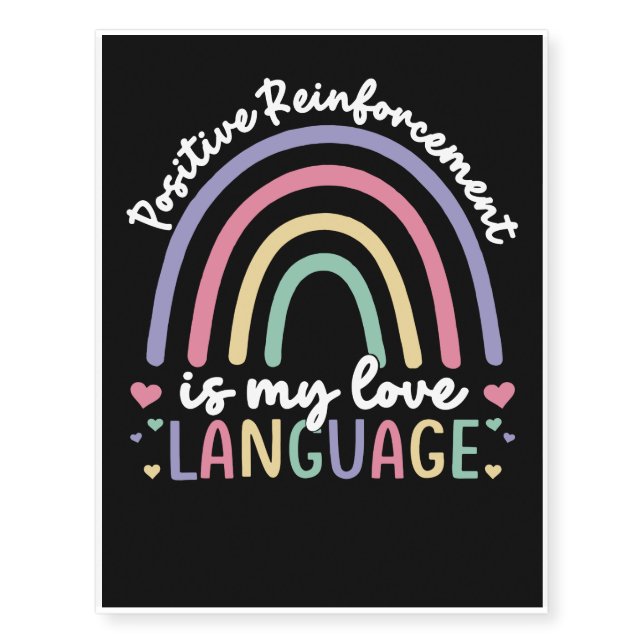 Positive Reinforcement Is My Love Language Temporary Tattoos (Front)