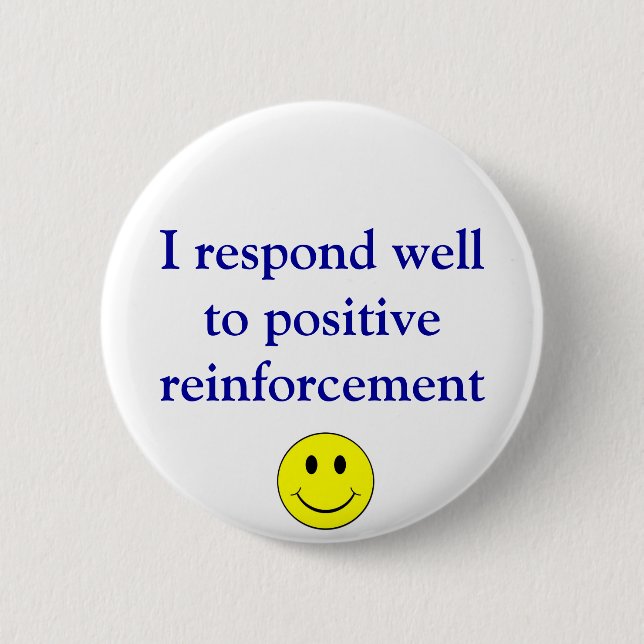 Positive reinforcement pinback button (Front)
