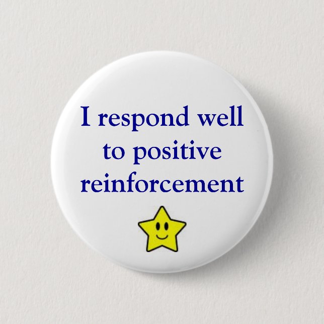Positive reinforcement pinback button (Front)