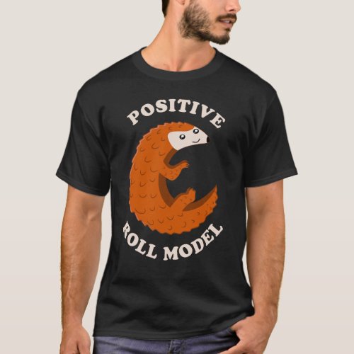 Positive Roll Model Cute Pangolin T_Shirt