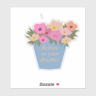 Positive Saying Believe In Your Dreams Flowerpot Sticker