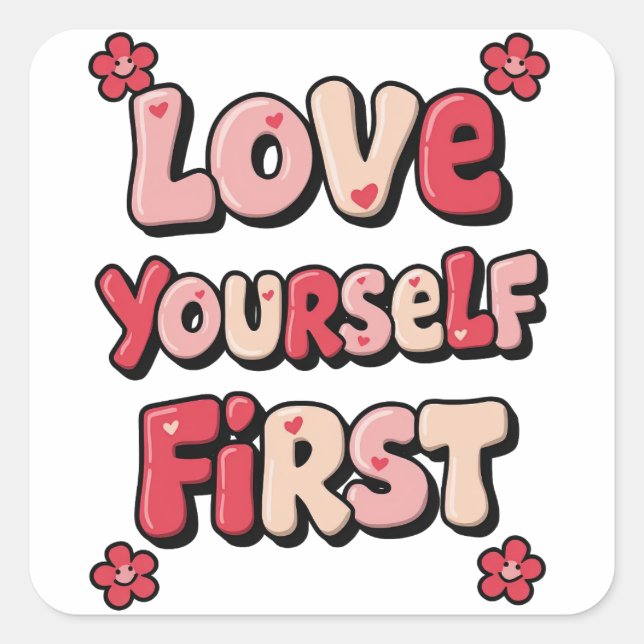 Positive Self Love "Love Yourself First" Square Sticker (Front)