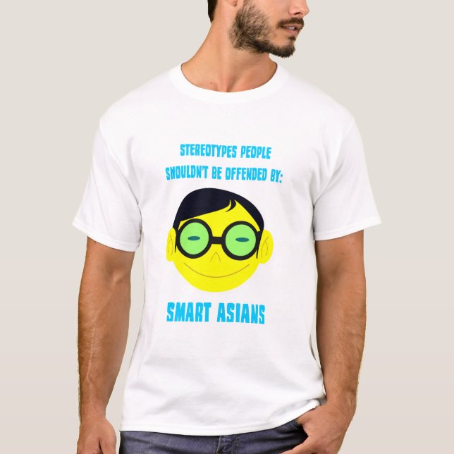 Positive Stereotypes: Smart Asians T-Shirt (Front)