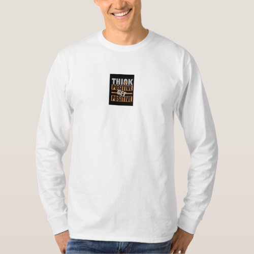 Positive Thinking makes you happy T_Shirt