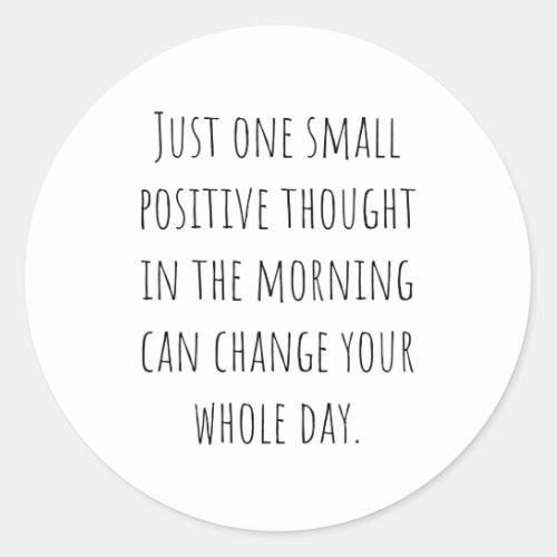 Positive Thought Daily motivational and quotes for Classic Round Sticker