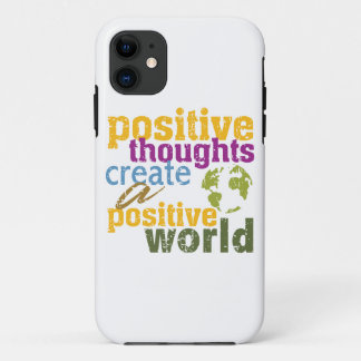 Positive Thoughts Create a Positive World iPhone 11 Case