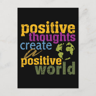Positive Thoughts Create a Positive World Postcard