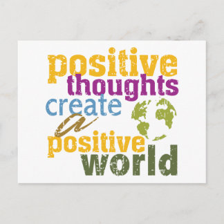 Positive Thoughts Create a Positive World Postcard