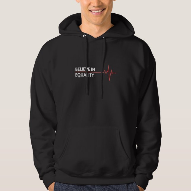 Positive Thoughts Equality Believe in Heartbeat Hoodie (Front)