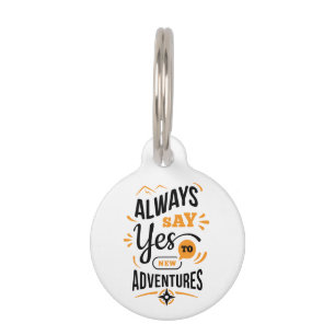 Positive Vibes - Always Say YES to New Adventures Pet ID Tag