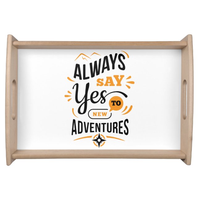 Positive Vibes - Always Say YES to New Adventures Serving Tray (Front)