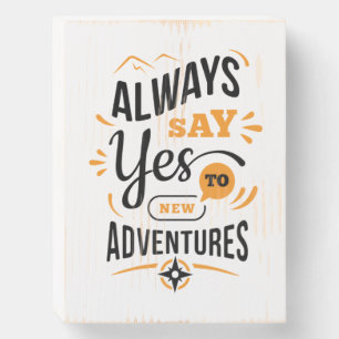 Positive Vibes - Always Say YES to New Adventures Wooden Box Sign