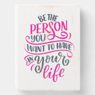 Positive Vibes - Be the Person You Want to Have Wooden Box Sign