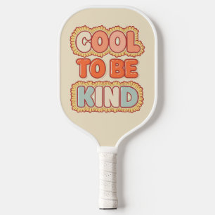 Positive Vibes Cool To Be Kind Quote Pickleball Paddle