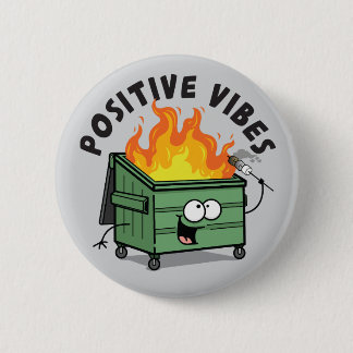 Positive Vibes Dumpster Round Button