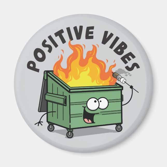 Positive Vibes Dumpster Round Magnet (Front)