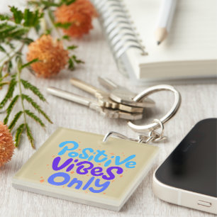 POSITIVE VIBES GIFT MOM DAD BOSS SISTER DAUGHTER KEYCHAIN