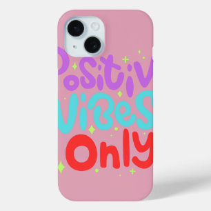 Positive Vibes Only Abstract Typographic Pink  iPhone 15 Case