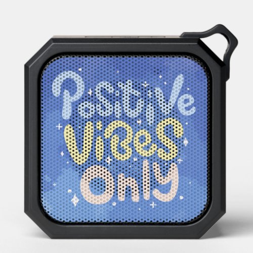 Positive Vibes Only Bluetooth Speaker
