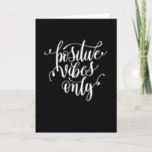 Positive Vibes Only Card