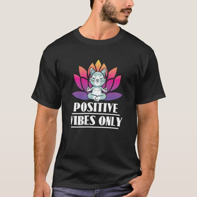 Positive Vibes Only Cat Meditation Yoga T-Shirt (Front)
