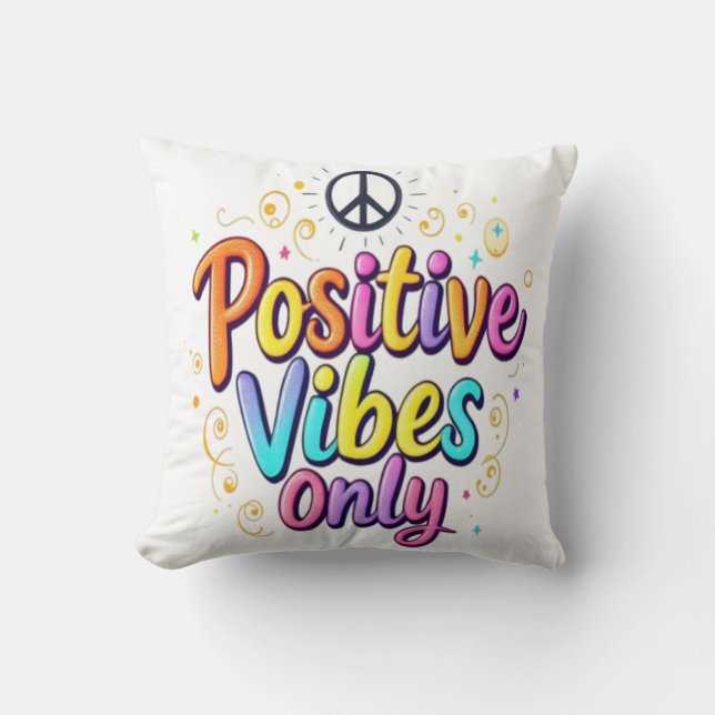 Positive Vibes Only - Colorful Encouraging Design Throw Pillow (Front)