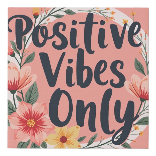 Positive Vibes Only Floral Wreath Design Faux Canvas Print (Front)