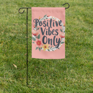 Positive Vibes Only Floral Wreath Design Garden Flag