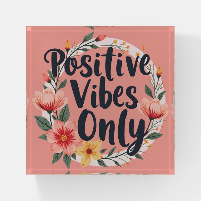 Positive Vibes Only Floral Wreath Design Paperweight (Front)