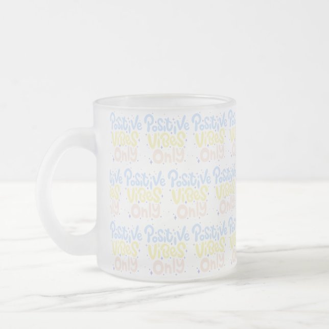 Positive Vibes Only Frosted Glass Coffee Mug (Left)