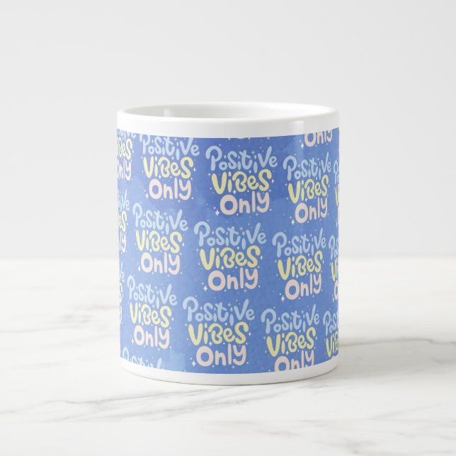 Positive Vibes Only Giant Coffee Mug (Front)