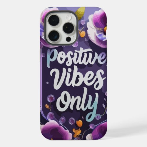  Positive Vibes Only Glass Plaque Purple Flowers  iPhone 15 Pro Max Case