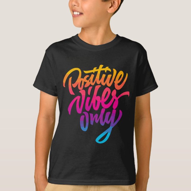Positive Vibes Only , Inspirational Quotes Graphic T-Shirt (Front)