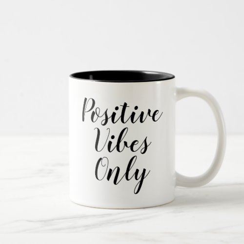 Positive Vibes Only  Inspiring Slogan Quote Mug