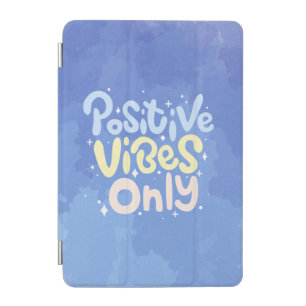 Positive Vibes Only iPad Mini Cover