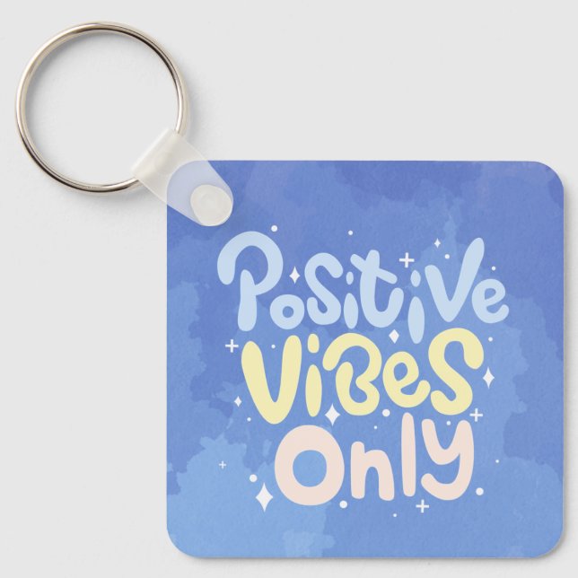 Positive Vibes Only Keychain (Front)