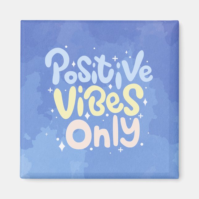 Positive Vibes Only Magnet (Front)