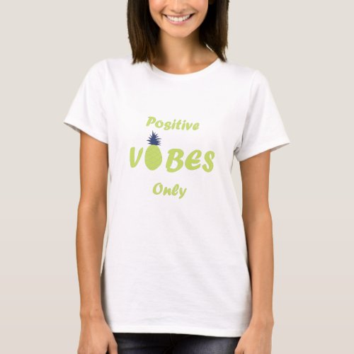 Positive vibes only motivational wisdom T_Shirt