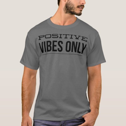 Positive Vibes Only Motivational Words 1 T_Shirt