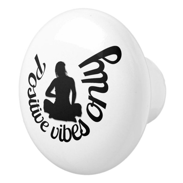 Positive Vibes Only Quote & Meditation Yoga Ceramic Knob (Right)